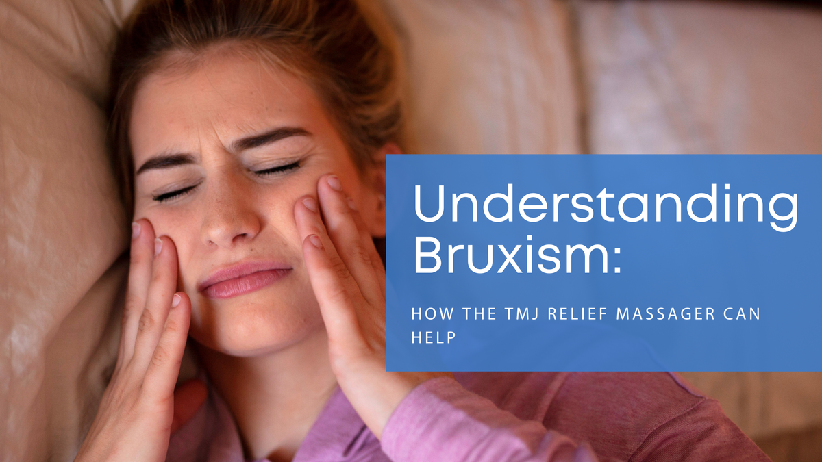 Understanding Bruxism: How the TMJ Relief Massager Can Help – FreshKnight